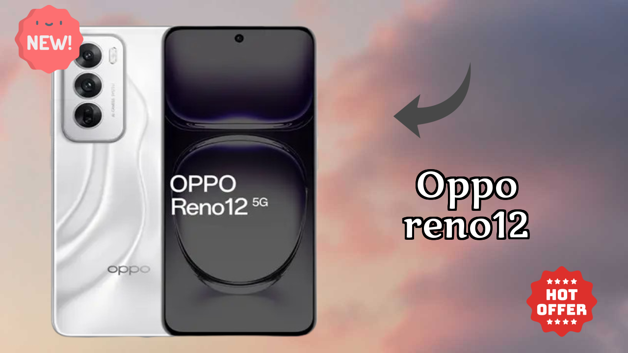 OPPO Reno12 2026: पूरा गाइड और रिव्यु