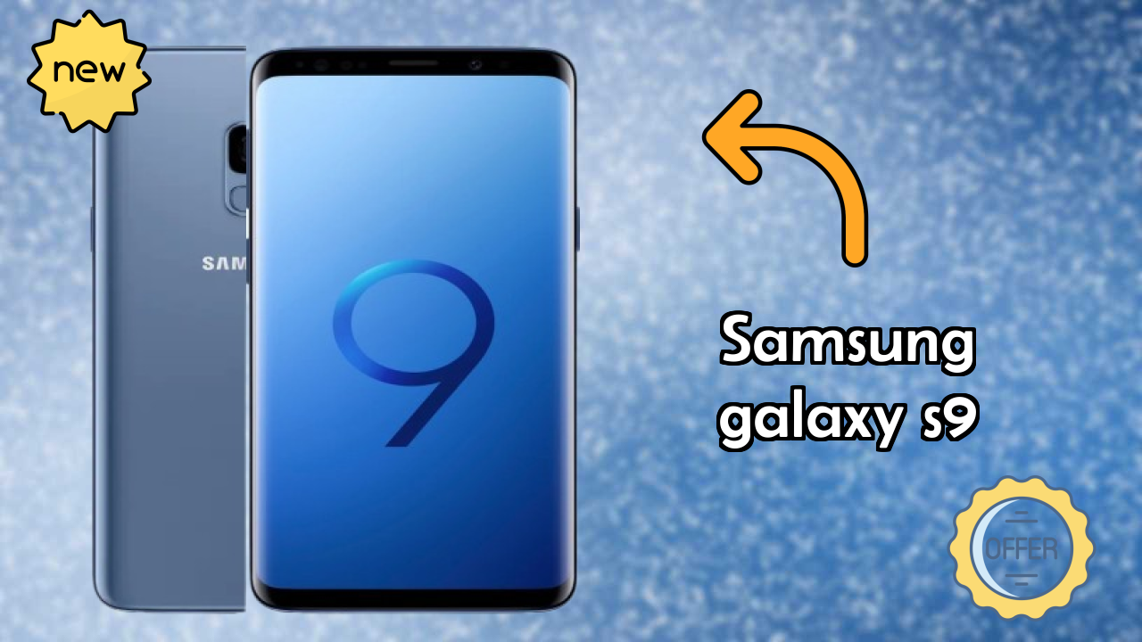 2026 Samsung Galaxy S9: बेस्ट और उच्च क्वॉलिटी स्मार्टफोन
