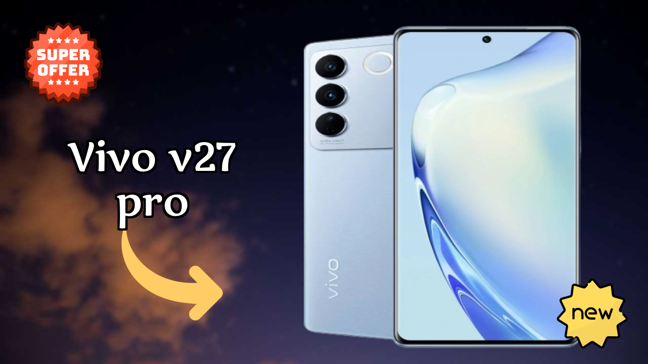 Vivo V27 Pro 2026 शॉपिंग गाइड – बेस्ट क़ीमत मोबाइल?